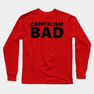 Capitalism Bad Long Sleeve T-Shirt